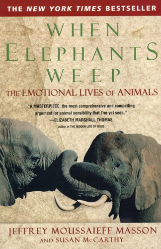 When Elephants Weep: The Emotional Lives of Animals book cover