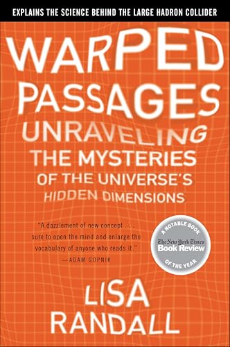 Warped Passages: Unraveling the Mysteries of the Universe's Hidden Dimensions book cover