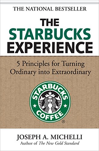 The Starbucks Experience: 5 Principles for Turning Ordinary Into Extraordinary book cover