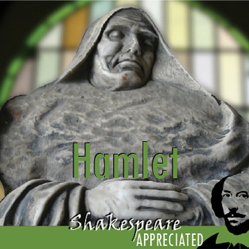 Hamlet: Shakespeare Appreciated (Unabridged, Dramatised, Commentary Options) book cover