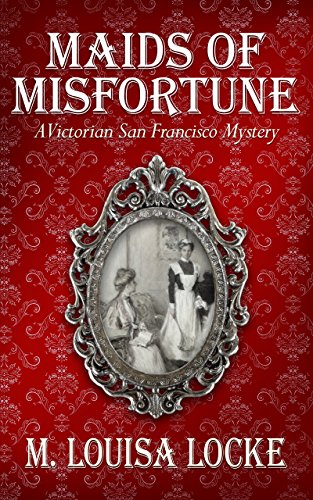 Maids of Misfortune (A Victorian San Francisco Mystery #1) book cover