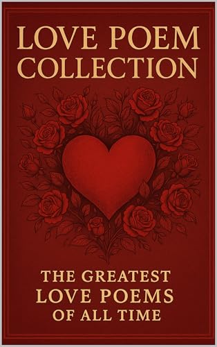 Love Poem Collection: The Greatest Love Poems of All Time book cover