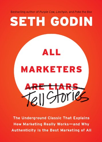 All Marketers Are Liars: The Underground Classic That Explains How Marketing Really Works - and Why Authenticity Is the Best Marketing of All book cover