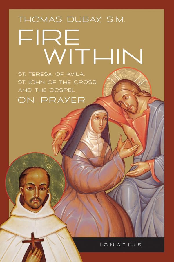Fire Within: Teresa of Avila, John of the Cross and the Gospel - On Prayer book cover