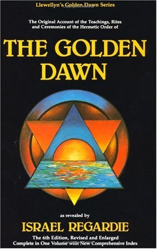 The Golden Dawn: The Original Account of the Teachings, Rites, and Ceremonies of the Hermetic Order book cover