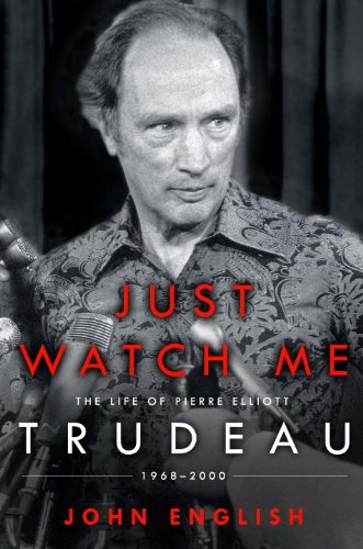 Just Watch Me: The Life of Pierre Elliott Trudeau: 1968-2000 book cover