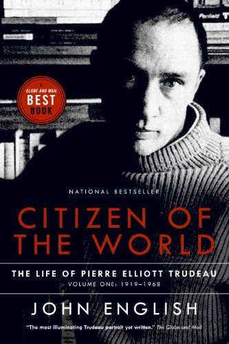 Citizen of the World: The Life of Pierre Elliott Trudeau, Volume One: 1919-1968 book cover