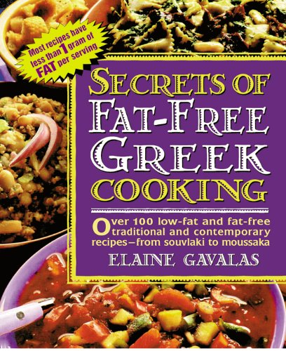 Secrets of Fat-free Greek Cooking: Over 100 Low-fat and Fat-free Traditional and Contemporary Recipes book cover