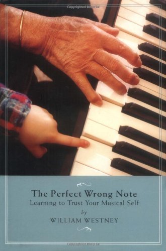 The Perfect Wrong Note: Learning to Trust Your Musical Self book cover