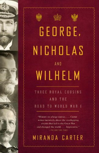 George, Nicholas and Wilhelm: Three Royal Cousins and the Road to World War I book cover
