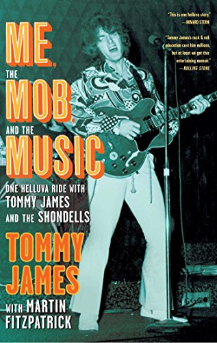 Me, the Mob, and the Music: One Helluva Ride with Tommy James The Shondells book cover