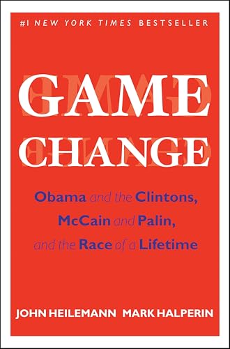 Game Change: Obama and the Clintons, McCain and Palin, and the Race of a Lifetime book cover