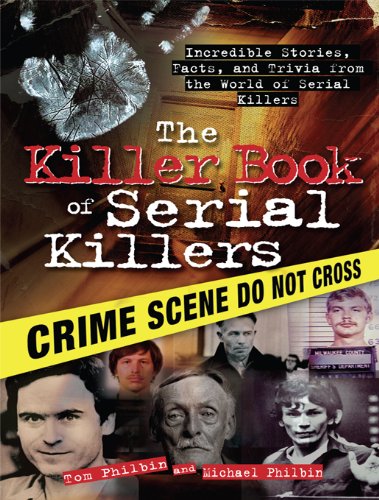 The Killer Book of Serial Killers: Incredible Stories, Facts and Trivia from the World of Serial Killers book cover
