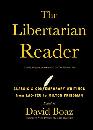 The Libertarian Reader: Classic & Contemporary Writings from Lao-Tzu to Milton Friedman book cover