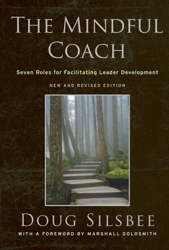 The Mindful Coach: Seven Roles for Facilitating Leader Development book cover