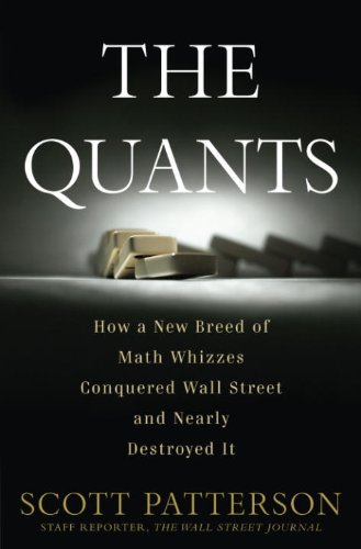 The Quants: How a New Breed of Math Whizzes Conquered Wall Street and Nearly Destroyed It book cover
