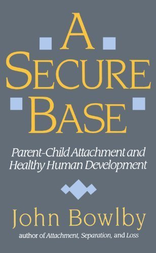 A Secure Base: Parent-Child Attachment and Healthy Human Development book cover