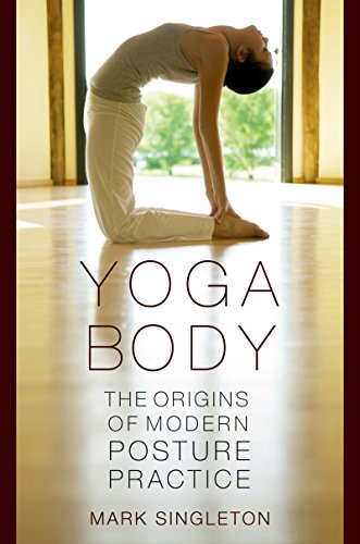Yoga Body: The Origins of Modern Posture Practice book cover