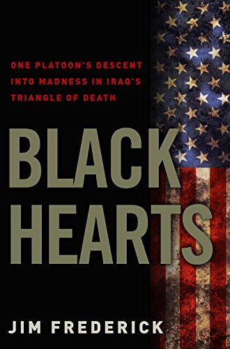 Black Hearts: One Platoon's Descent into Madness in Iraq's Triangle of Death book cover