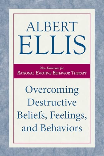 Overcoming Destructive Beliefs, Feelings, and Behaviors: New Directions for Rational Emotive Behavior Therapy book cover