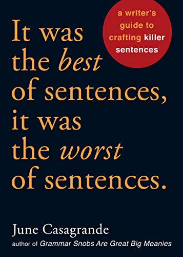 It Was The Best Of Sentences, It Was The Worst Of Sentences: A Writer's Guide To Crafting Killer Sentences book cover