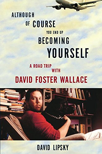 Although of Course You End Up Becoming Yourself: A Road Trip with David Foster Wallace book cover