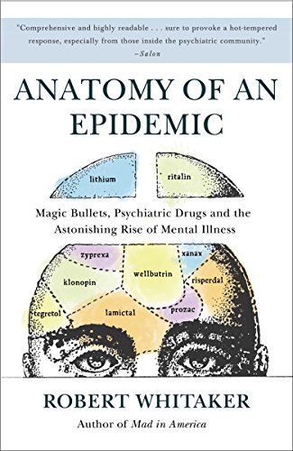 Anatomy of an Epidemic: Magic Bullets, Psychiatric Drugs, and the Astonishing Rise of Mental Illness in America book cover