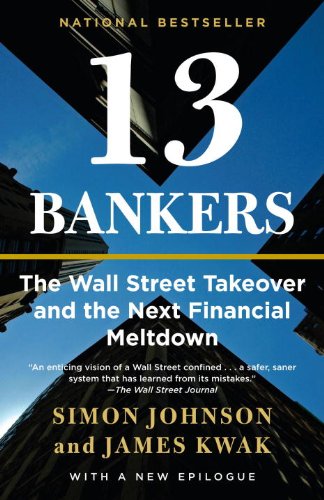 13 Bankers: The Wall Street Takeover and the Next Financial Meltdown book cover