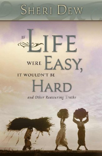 If Life Were Easy, It Wouldn't Be Hard: And Other Reassuring Truths book cover