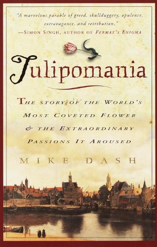 Tulipomania: The Story of the World's Most Coveted Flower & the Extraordinary Passions It Aroused book cover