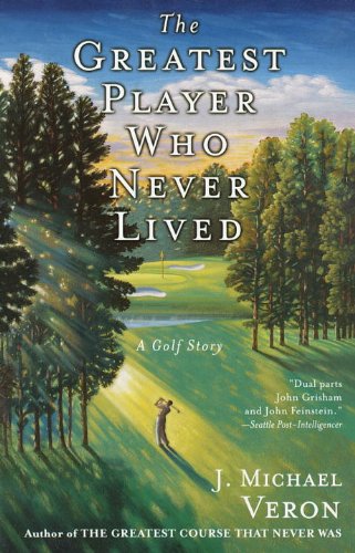 The Greatest Player Who Never Lived: A Golf Story book cover