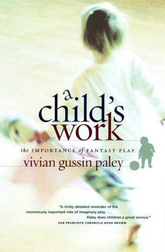A Child's Work: The Importance of Fantasy Play book cover