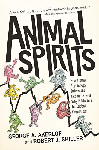 Animal Spirits: How Human Psychology Drives the Economy, and Why It Matters for Global Capitalism book cover