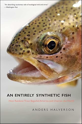 An Entirely Synthetic Fish: How Rainbow Trout Beguiled America and Overran the World book cover