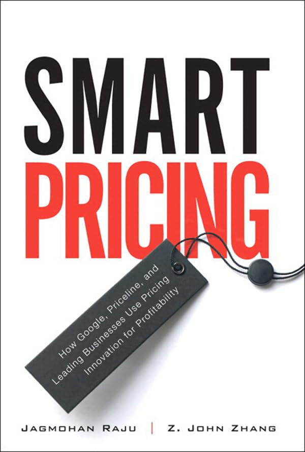 Smart Pricing: How Google, Priceline, and Leading Businesses Use Pricing Innovation for Profitability book cover