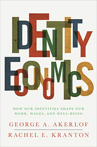 Identity Economics: How Our Identities Shape Our Work, Wages, and Well-Being book cover