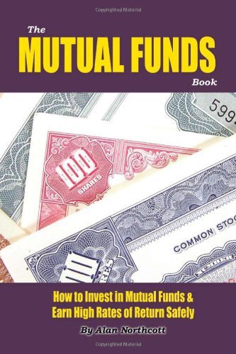 The Mutual Funds Book: How To Invest In Mutual Funds & Earn High Rates Of Returns Safely book cover