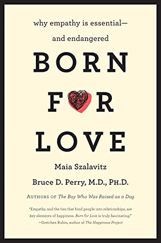 Born for Love: Why Empathy Is Essential--and Endangered book cover