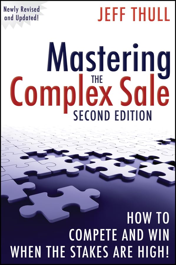 Mastering the Complex Sale: How to Compete and Win When the Stakes Are High! book cover