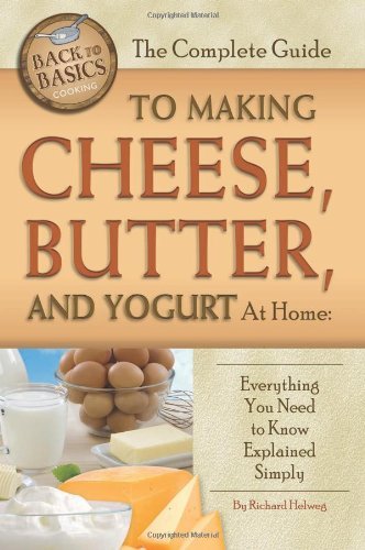 The Complete Guide to Making Cheese, Butter, and Yogurt at Home: Everything You Need to Know Explained Simply Revised 2nd Edition book cover