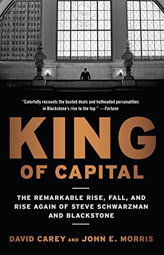 King of Capital: The Remarkable Rise, Fall, and Rise Again of Steve Schwarzman and Blackstone book cover