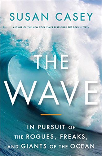 The Wave: In Pursuit of the Rogues, Freaks, and Giants of the Ocean book cover