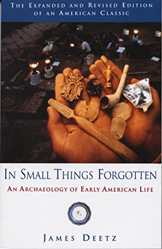 In Small Things Forgotten: An Archaeology of Early American Life book cover