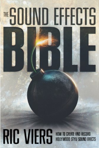 The Sound Effects Bible: How to Create and Record Hollywood Style Sound Effects book cover