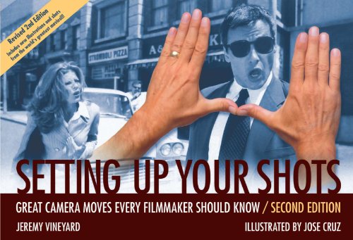 Setting Up Your Shots: Great Camera Moves Every Filmmaker Should Know book cover