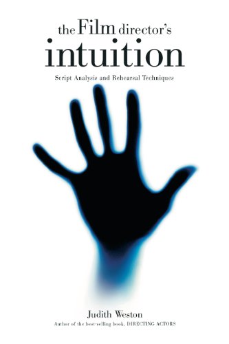 The Film Director's Intuition: Script Analysis and Rehearsal Techniques book cover