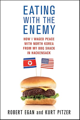 Eating with the Enemy: How I Waged Peace with North Korea from My BBQ Shack in Hackensack book cover