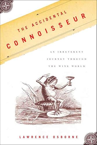 The Accidental Connoisseur: An Irreverent Journey Through the Wine World book cover