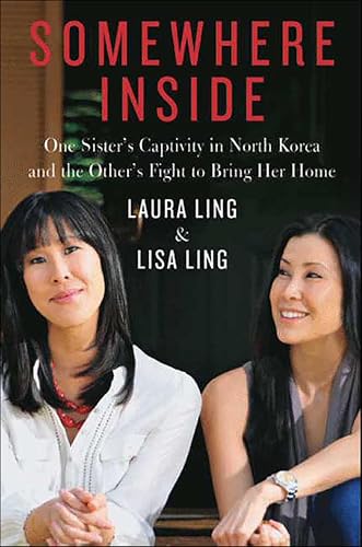 Somewhere Inside: One Sister's Captivity in North Korea and the Other's Fight to Bring Her Home book cover