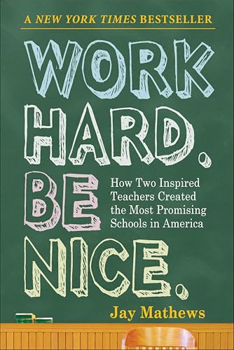 Work Hard. Be Nice.: How Two Inspired Teachers Created the Most Promising Schools in America book cover